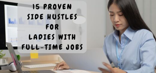 Proven Side Hustles for Ladies With Full-Time Jobs