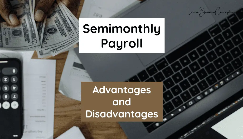 Advantages and Disadvantages of Semimonthly Payroll