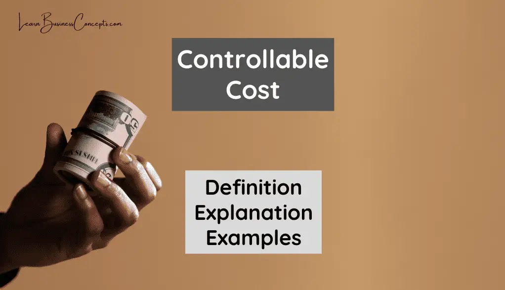 Controllable Cost Definition Explanation With Examples