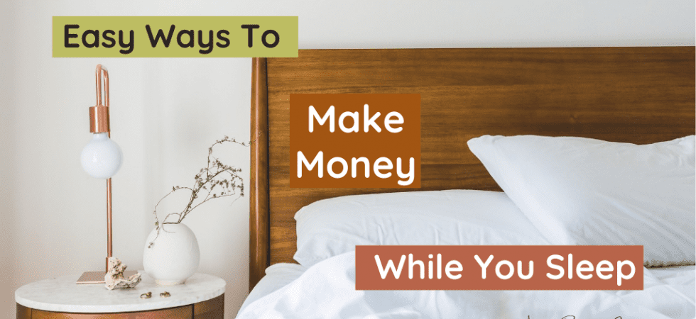 Easy Ways To Make Money While Sleeping