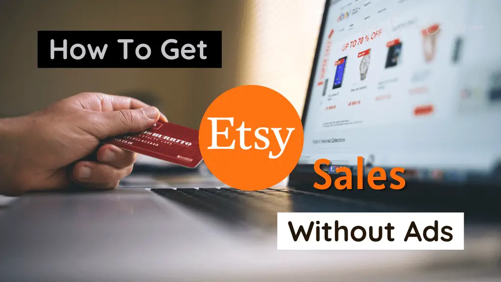 How to Get Etsy Sales without Ads