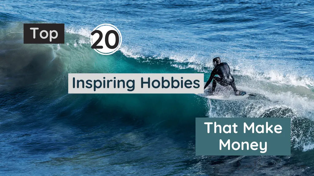 Inspiring Hobbies That Make Money