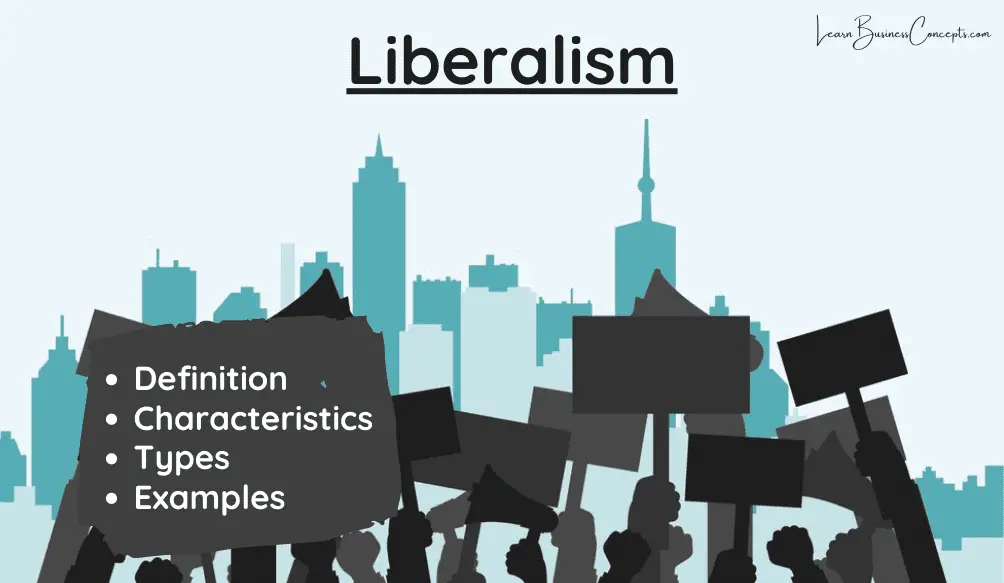 Liberalism - Definition, Characteristics, Types, Examples