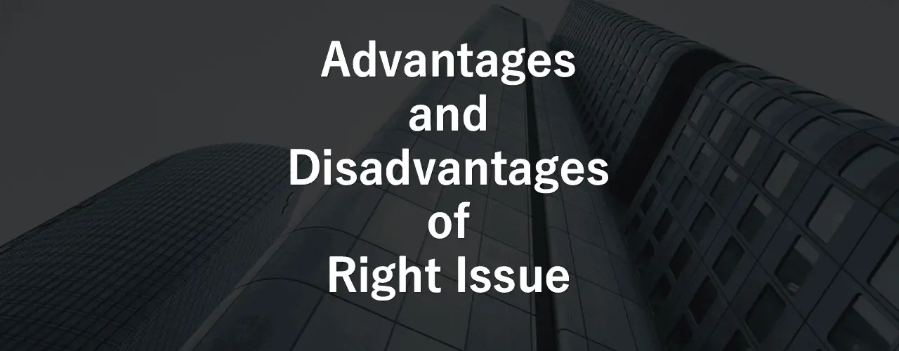 Advantages and Disadvantages of Right Issue of Shares